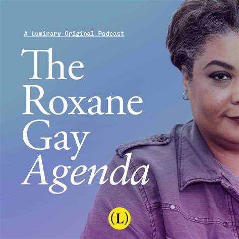 Roxane Gay Launches Talk Show Podcast With Luminary