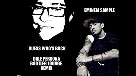 GUESS WHO'S BACK- EMINEM SAMPLE- DALE PERSONA- LOUNGE REMIX - YouTube