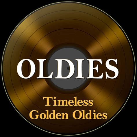 Oldies - Timeless Golden Oldies, Golden Classics - Qobuz