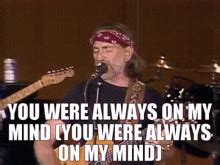 Willie Nelson You Were Always On My Mind GIF - Willie Nelson You Were ...