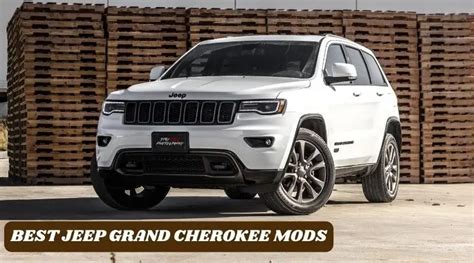 Top 10 Best Jeep Grand Cherokee Mods for Improved Performance and Style