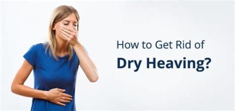 Dry Heaving (Retching): 9 Causes, Symptoms & Home Remedies