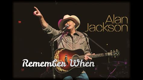 Alan Jackson Remember When(lyrics) - YouTube