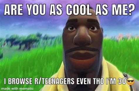 I Browse /r/teenagers Even Tho I'm 30 | Staring Default Fortnite Guy | Know Your Meme