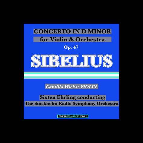 ‎Sibelius: Violin Concerto in D Minor, Op. 47 (Remastered) by Camilla ...