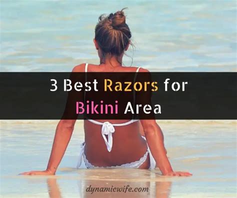 Best Razor for Bikini Area 2018 (Top rated 3 reviewed)