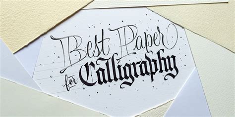 Calligraphy Paper - The ULTIMATE Guide For Beginners | Lettering Daily