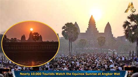 Nearly 10,000 Tourists Watch the Equinox Sunrise at Angkor Wat - YouTube