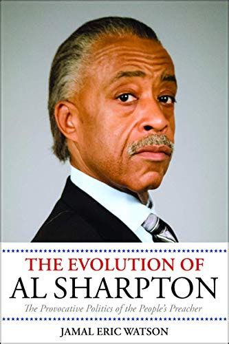 The Evolution of Al Sharpton: The Provocative Politics of the People's Preacher - Watson, Jamal ...