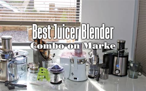 Best Juicer Blender Combo on Market - Blender Advisors