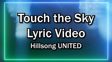 Touch the Sky (Lyrics Video) - Hillsong UNITED - Worship Sing-along | Daily inspiration quotes ...