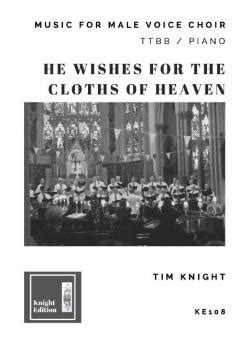 He Wishes for the Cloths of Heaven von Tim Knight » Männerchor Noten