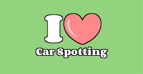 Car Spotting as a Passion - I Love IT