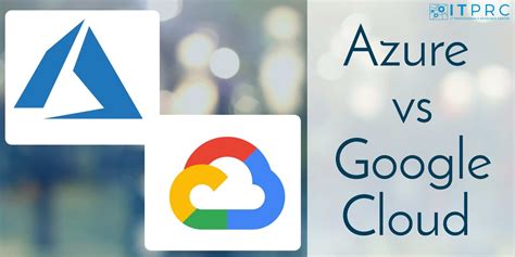 Azure vs Google Cloud: Compare Cloud Services - Pros & Cons Reviewed