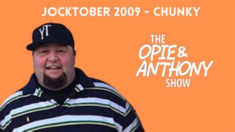 Opie & Anthony - Jocktober: Chunky (10/27/2009) - YouTube