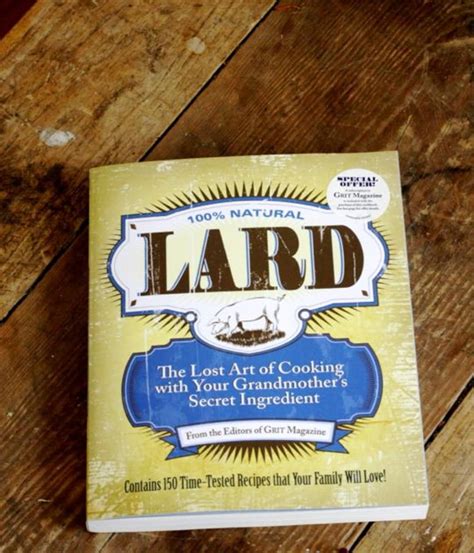 Lard: The Lost Art of Cooking with Your Grandmother’s Secret ...