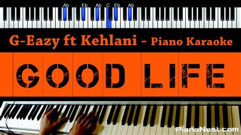 G-Eazy ft Kehlani - Good Life - Piano Karaoke / Sing Along / Cover with Lyrics - YouTube