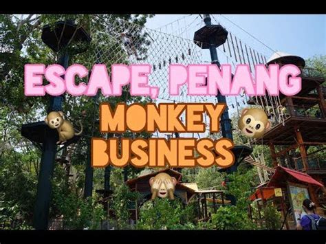 ESCAPE PENANG | MONKEY BUSINESS FUNTIME - YouTube