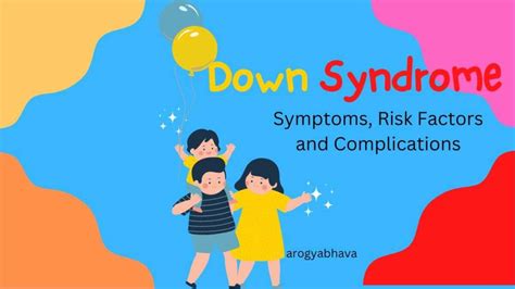Down Syndrome: Symptoms, Risk Factors and Complications - Arogyabhava