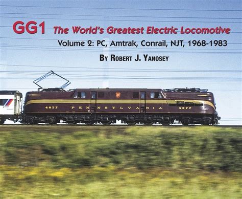 GG1: The world`s greatest Electric Locomotive, Vol. 2 – All American Trains