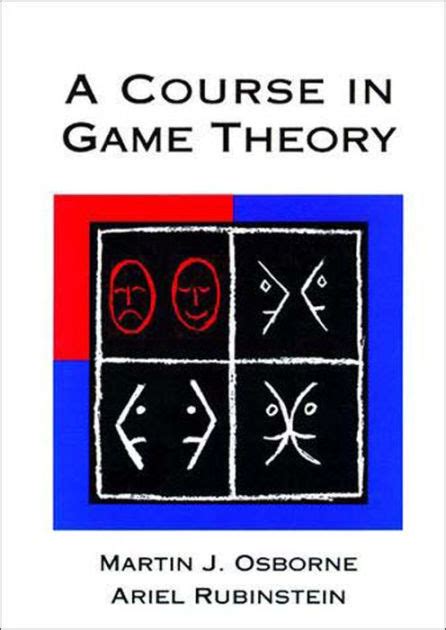 A Course in Game Theory / Edition 1 by Martin J. Osborne, Ariel Rubinstein | 9780262650403 ...