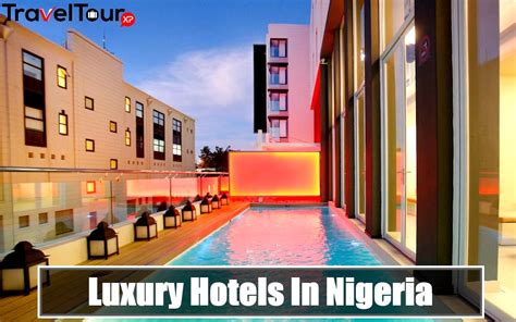 5 Upscale Luxury Hotels In Nigeria | TraveltourXP.com