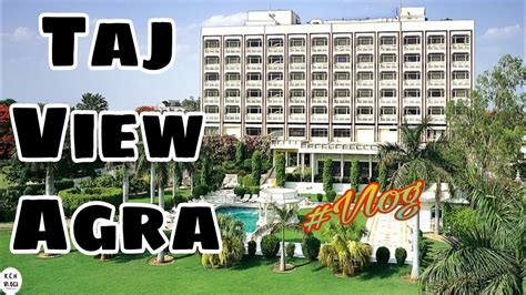 Taj View Hotel | Agra | Full Vlog Cover | KcH Vlogs ️ - YouTube