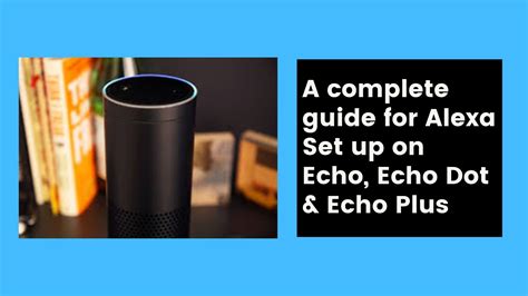 Guide for Alexa Set up on Echo | Alexa Echo Dot Setup