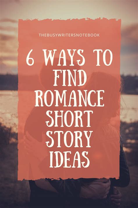 Romance Short Story Ideas: 6+ Ways to Find Them - The Busy Writer's Notebook