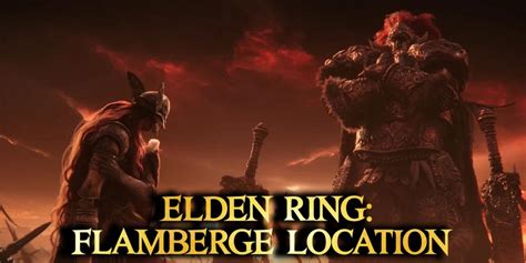 Elden Ring Flamberge Location - Nerd Lodge