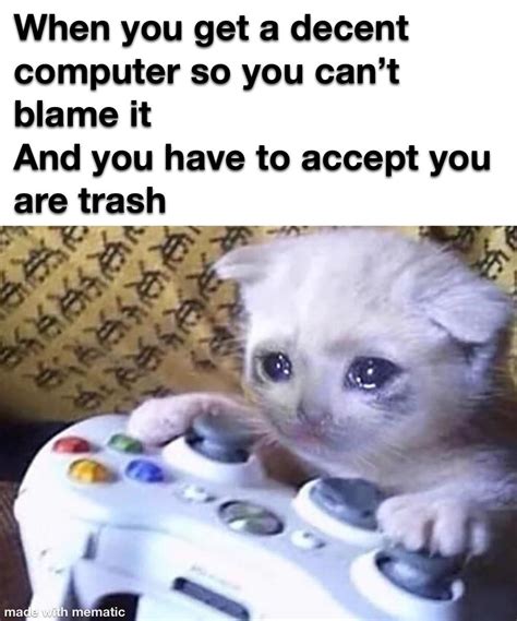 Sad reality of being trash at games : r/gaming