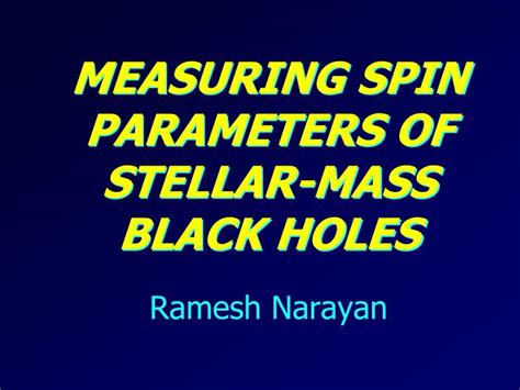 PPT - Measuring Spin Parameters of Stellar-Mass Black Holes PowerPoint ...