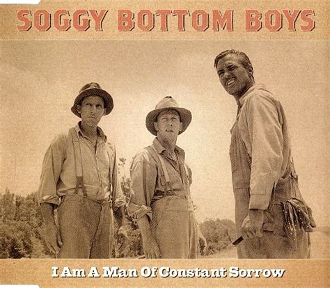 The Soggy Bottom Boys – I Am a Man of Constant Sorrow Lyrics | Genius Lyrics