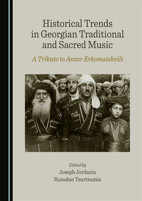 Historical Trends in Georgian Traditional and Sacred Music: A Tribute ...