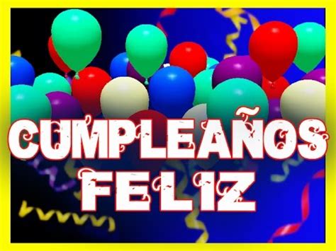 CUMPLEAÑOS FELIZ canción FELIZ CUMPLEAÑOS en español HAPPY BIRTHDAY ...