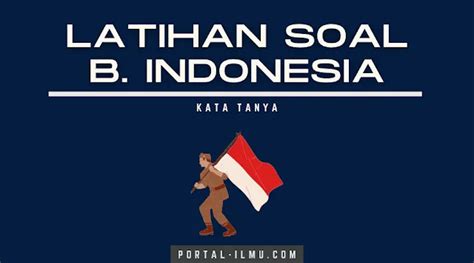 Latihan Soal Bahasa Indonesia “Kata Tanya” Kelas 3 SD dan Kunci Jawabannya | Portal-Ilmu.com