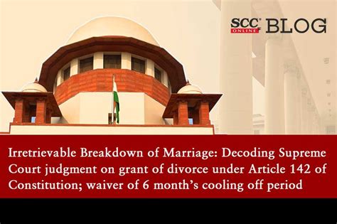 [Supreme Court] Article 142 of Indian Constitution and Irretrievable Breakdown of Marriage | SCC ...