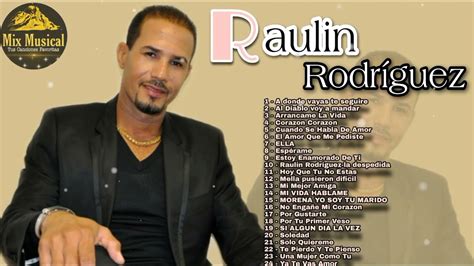 Raulin Rodriguez - Mix de sus mejores canciones Parte 2 Bachata - YouTube