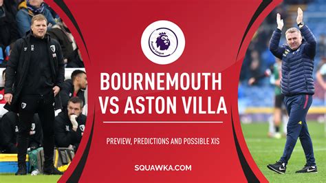 Bournemouth v Villa prediction, preview & confirmed line-ups | Premier ...