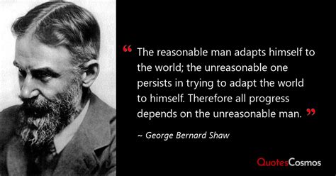 “The reasonable man adapts…” George Bernard Shaw Quote