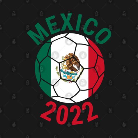 Mexico World Cup 2022 Qatar 2022 - Mexico World Cup 2022 - T-Shirt | TeePublic