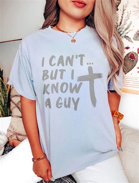 I Can't but I Know a Guy Shirt Christian Shirt Godly - Etsy