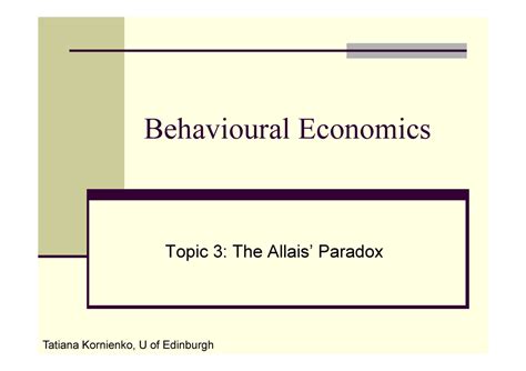 Week 2 allais paradox - Tatiana Kornienko, U of Edinburgh Behavioural ...