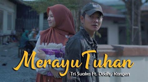 LIRIK LAGU MERAYU TUHAN - TRI SUAKA ft DODHY KANGEN