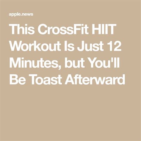 the words crossfit hit workout is just 12 minutes, but you'll be toast