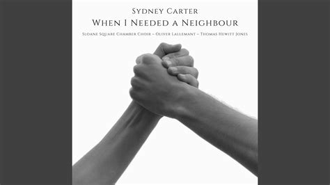 Sydney Carter - When I Needed a Neighbour - Sloane Square Chamber Choir, Oliver Lallemant ...