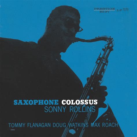 Sonny Rollins; Tommy Flanagan; Doug Watkins; Max Roach, Saxophone Colossus (Rudy Van Gelder ...