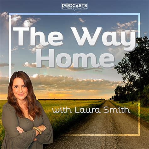 The Way Home With Laura Smith – Podcasts by Federated Media