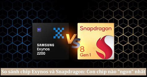 So sánh chip Exynos và Snapdragon: Con chip nào "ngon" nhất