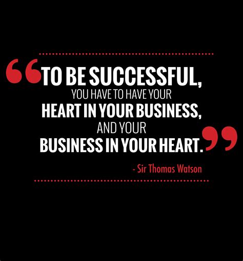 Success quote: "To be successful, you have to have your heart in your business, and… | Best ...